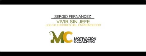 Aprende a &quot;VIVIR SIN JEFE&quot; por Sergio Fernández